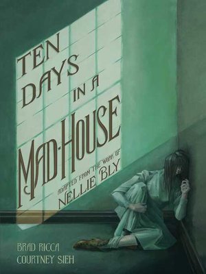 cover image of Ten Days in a Mad-House: a Graphic Adaptation